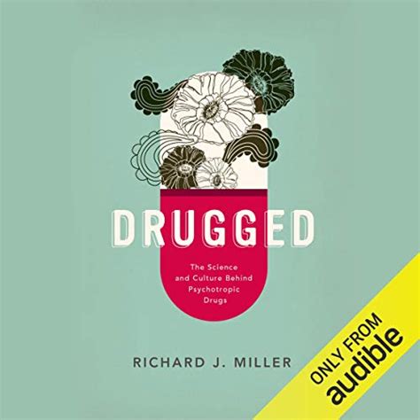 richard miller drugged book|Drugged: The Science and Culture Behind Psychotropic Drugs.